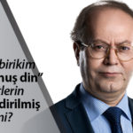 1400 yıllık birikim “uydurulmuş din”, oryantalistlerin fikirleri “indirilmiş din”, öyle mi? – Yusuf Kaplan