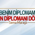 Benim Diplomam Senin Diplomanı Döver! – Sema MARAŞLI