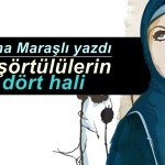Başörtülülerin dört hali | Sema Maraşlı