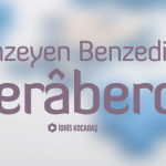 Benzeyen Benzediğiyle Berâberdir – İdris Kocabaş