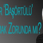 Laikler ‘Başörtülü’ Çalıştırmak Zorunda mı?